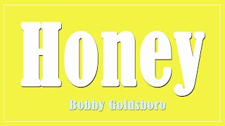 Honey  Bobby Goldsboro Lyrics [upl. by Menken]