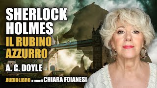 AUDIOLIBRO Sherlock Holmes e il rubino azzurro di A C Doyle [upl. by Bushweller]