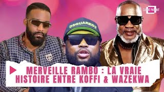 MERVEILLE RAMBO NOUS DÉTAILS LA VRAIE HISTOIRE ENTRE KOFFI OLOMIDE amp WAZEKWA CELEO AZA MUKALA [upl. by Fanchie532]