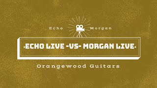 Orangewood Echo Live vs Morgan Live [upl. by Neelrac]