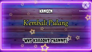 Kangen Band  Kembali Pulang  karaoke   pop  cafe  male version [upl. by Kippy]