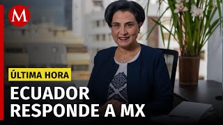 Cancillería de Ecuador habla sobre la situación con el gobierno de México [upl. by Ettore757]