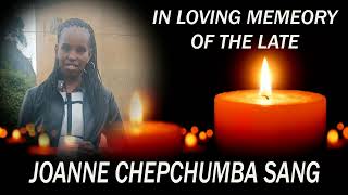 IN LOVING MEMORY OF THE LATE JOANNE CHEPCHUMBA SANG [upl. by Zakarias]