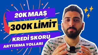 20K MAAŞ ile 300K KART LİMİTİ  Kredi Hacmi Nasıl Artırılır Kredi Skoru Yükselt BANKACILIK SIRLARI [upl. by Reid]