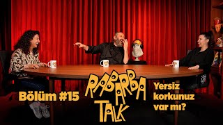 Yersiz Korkunuz Var Mı  Rabarba Talk 15 [upl. by Senzer]