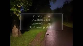 Ostatni ukłon  AConan Doyle opowieść druga Tekturowe pudełko [upl. by Sucerdor]