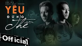 YÊU ĐỪNG THỀ YĐT  CHÂU KHẢI PHONG x CHU BIN  OFFICIAL MUSIC VIDEO [upl. by Serica608]