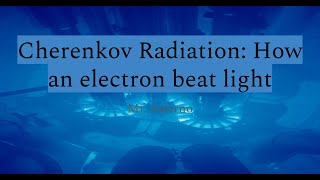 Cherenkov Radiation How an electron beat light [upl. by Blanchette]