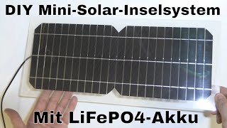 BitBastelei 596  DIY MiniSolarInselsystem mit LFP und zweifelhaftem ChinaSpringbrunnenModul [upl. by Enitsrik]