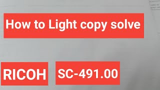 How to Light copy solve Ricoh machine IM C2000 SC49100 Solve [upl. by Znieh242]