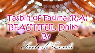 Tasbih of Fatima RA  BEAUTIFUL Dhikr  By Saad Al Qureshi [upl. by Diet]