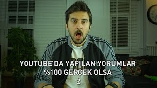 Youtubeda Yapılan Yorumlar Gerçek Olsa 2 [upl. by Kroy39]