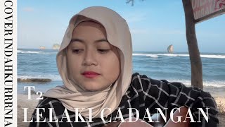 LELAKI CADANGAN T2 COVER INDAHKURRRNIA [upl. by Naimed]