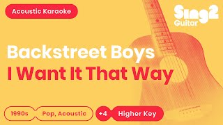 Backstreet Boys  I Want It That Way Higher Key Acoustic Karaoke [upl. by Anatnas]