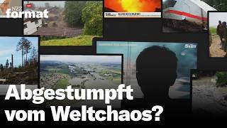 Doku Abgestumpft vom Weltchaos – Was die Flut der Schreckensmeldungen mit uns macht [upl. by Harrietta]