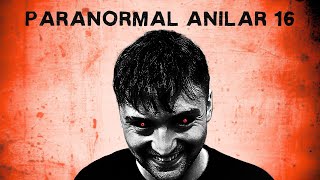 TAKİPÇİLERİMDEN GELEN PARANORMAL ANILAR 16 [upl. by Goodrow816]