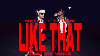 LIKE THAT BY FUTURE AND METRO BOOMIN but its just my voice [upl. by Aliel]