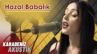 Hazal Babalık  Azize KaradenizAkustik [upl. by Rubio]