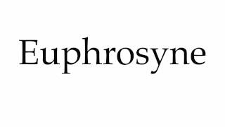 How to Pronounce Euphrosyne [upl. by Weinreb]