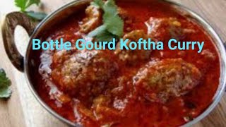 Bottle Gourd Koftha Curry very soft Naram mulayam sponzy curryhealthy curry [upl. by Lepley638]