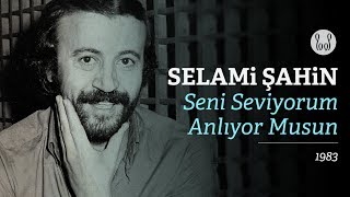 Selami Şahin  Seni Seviyorum Anlıyor Musun Official Audio [upl. by Annaes]