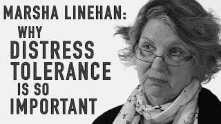 Why Distress Tolerance Is So Important  MARSHA LINEHAN [upl. by Valaria]