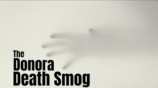 The Donora Death Smog  A Short Documentary [upl. by Ellainad]