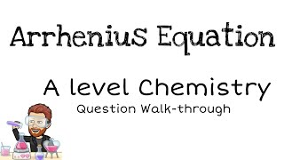 Arrhenius Equation  A level Chemistry  Question Walkthrough [upl. by Nerissa]