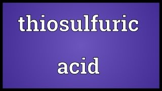 Thiosulfuric acid Meaning [upl. by Taima797]