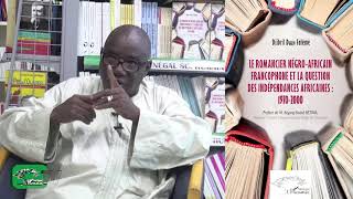 LE ROMANCIER NÉGRO AFRICAIN FRANCOPHONE ET LA QUESTION DES INDÉPENDANCES AFRICAINES 1970 2000 [upl. by Enia]