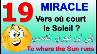 Miracle 19 Vers où court le Soleil  To where the Sun runs  إلى أين تجري الشمس [upl. by Attenna]