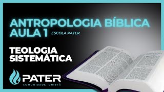 Teologia Sistemática  Antropologia Bíblica Aula 1 [upl. by Kennan]