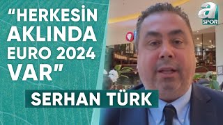 Serhan Türk quotFutbolcular Arasında Kimse Transferleri Konuşmuyor Herkesin Aklında EURO2024 Varquot [upl. by Enywtna904]