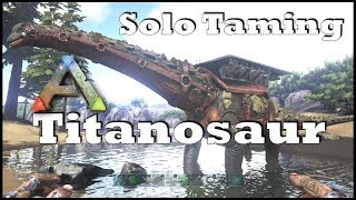 Ark SE  Solo Taming a Titanosaur Permanently Taming  Guide on Dino Taming [upl. by Anilegna]