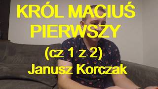 KRÓL MACIUŚ PIERWSZY cz 1 z 2 Janusz Korczak darmowy audiobook [upl. by Yekram]