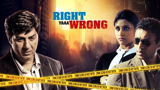 Sunny Deol Crime Thriller Full Hindi Movie  quotRIGHT YAAA WRONGquot  Irrfan Khan  Konkona Sen Sharma [upl. by Eseilenna340]