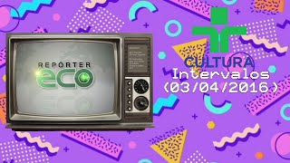 Intervalos Repórter Eco  TV Cultura 03042016 [upl. by Letnuhs652]