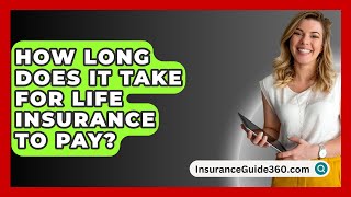 How Long Does It Take For Life Insurance To Pay  InsuranceGuide360com [upl. by Eetsirk]