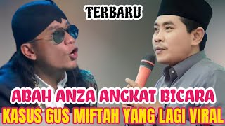 KH ANWAR ZAHID TERBARU  BEGINI TANGGAPAN ABAH ANZA TENTANG KASUS GUS MIFTAH YANG SEDANG HEBOH [upl. by Luwana]