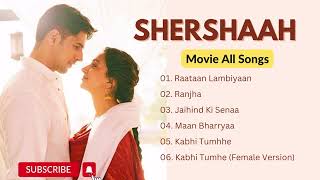 Shershaah Movie All Songs  Jubin Nautiyal  Asees Kaur  Jasleen Royal B Praak Romantic Songs [upl. by Sherborn]