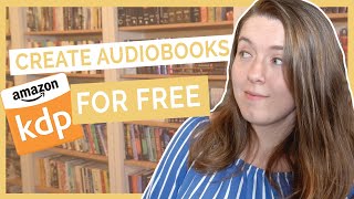 Create an Audiobook for FREE on Amazon  KDPs Audible Audiobook Beta Program [upl. by Blase]