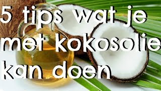 5 Tips Wat Je Met Kokosolie Kan Doen [upl. by Nylynnej]