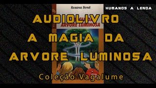 A MAGIA DA ÁRVORE LUMINOSA AUDIOLIVRO AUDIOBOOK COLEÇÃO VAGALUME [upl. by Petes]