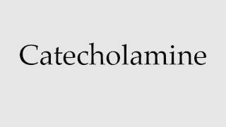 How to Pronounce Catecholamine [upl. by Aderfla]