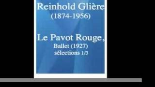 Reinhold Glière 18741956  quotThe Red Poppyquot ballet 1927  selections 13 [upl. by Gaylor]