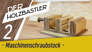 2 Maschinenschraubstock mit SCHNELLVERSTELLUNG selber bauen  Quick release Vice [upl. by Ulund]