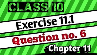 Class 10 Exercise 111 ka Question 6  Chapter 11 Ankit coaching centre [upl. by Airom280]