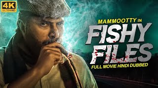 Mammoottys FISHY FILES 4K  South Hindi Dubbed Movie  Full South Dubbed Action Movies in Hindi [upl. by Nagn]