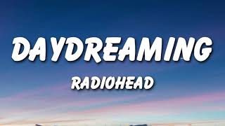 Radiohead  Daydreaming Lyrics [upl. by Tiloine]