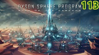 Dyson Sphere Program  Dark Fog  Cap 113  En busca de unipolares y preparando la guerra total [upl. by Hanni209]